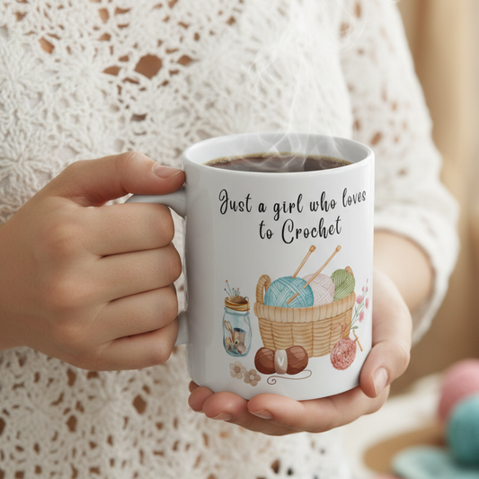 Knitting & Crochet Lover Ceramic Mug – "Just a Girl Who Loves to Crochet" 11oz/15oz